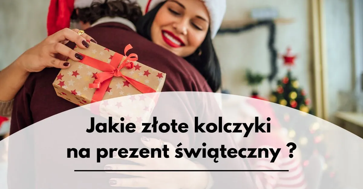 Jakie złote kolczyki wybrać na prezent świąteczny dla żony? sprawdź TOP 3 bestsellerów!